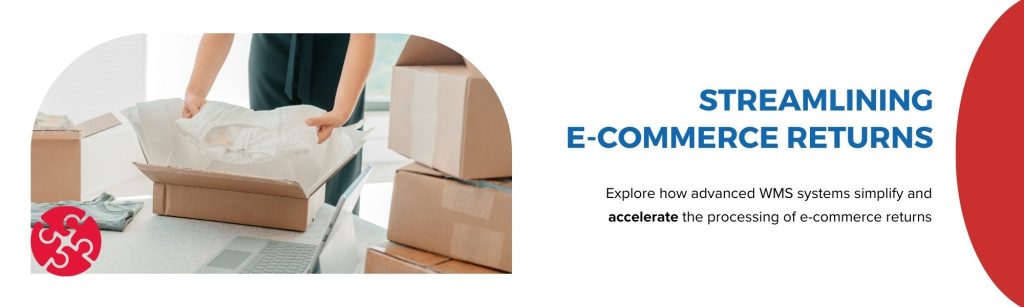Conquering e-commerce with an advanced WMS - Part three - streamlining e-commerce returns